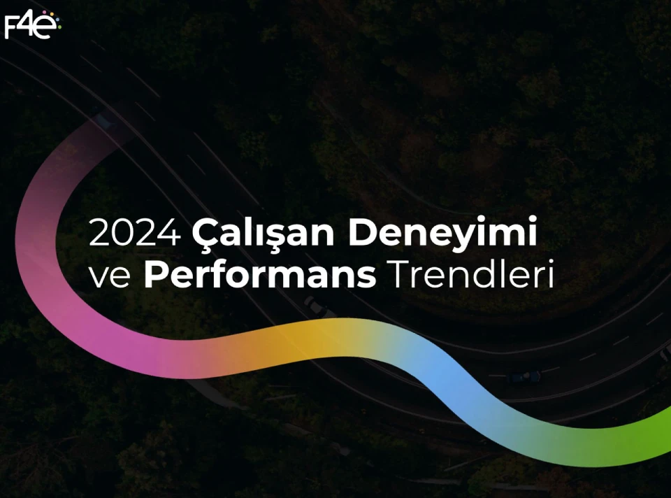 2024 Çalışan Deneyimi ve Performans Trendleri